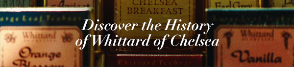 Discover the History of Whittard of Chelsea
