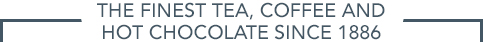 The Finest Tea, Coffee and Hot Chocolate Since 1886